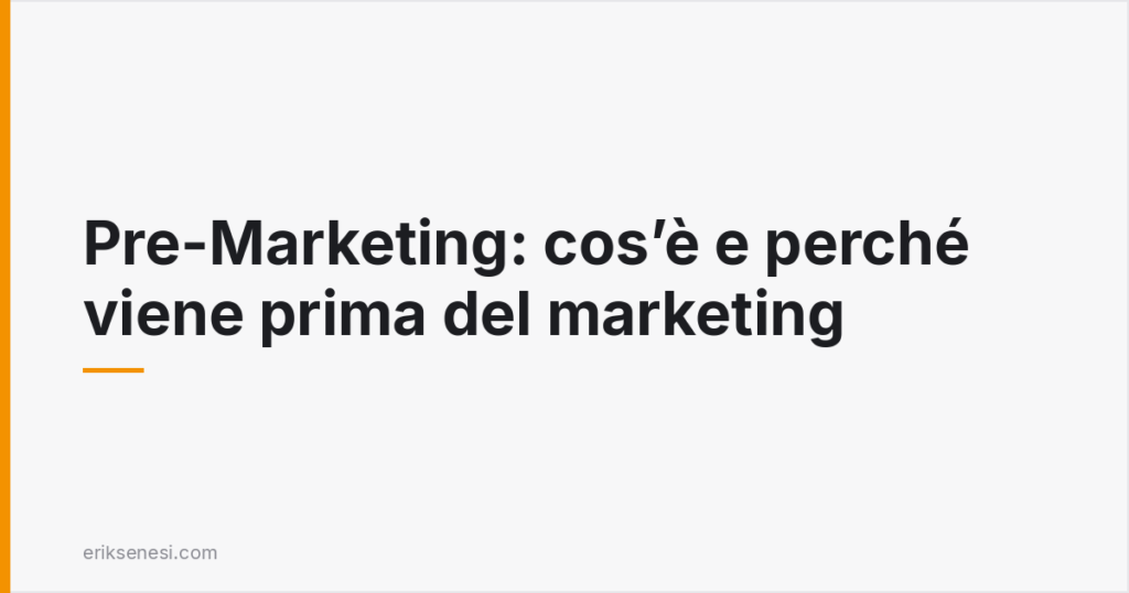Pre-Marketing: cos'è e perché viene prima del marketing