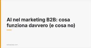 AI nel marketing B2B: cosa funziona davvero (e cosa no)