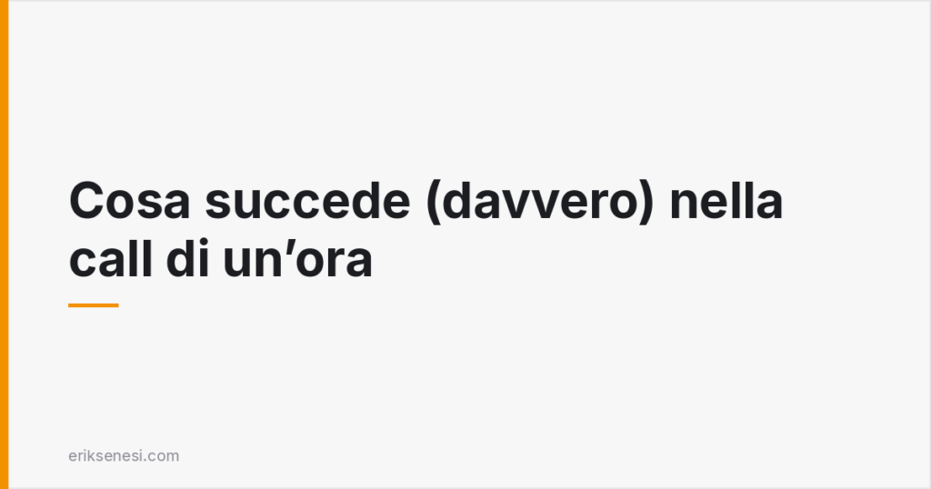 Cosa succede (davvero) nella call di un'ora