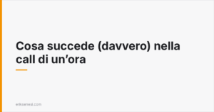 Cosa succede (davvero) nella call di un'ora