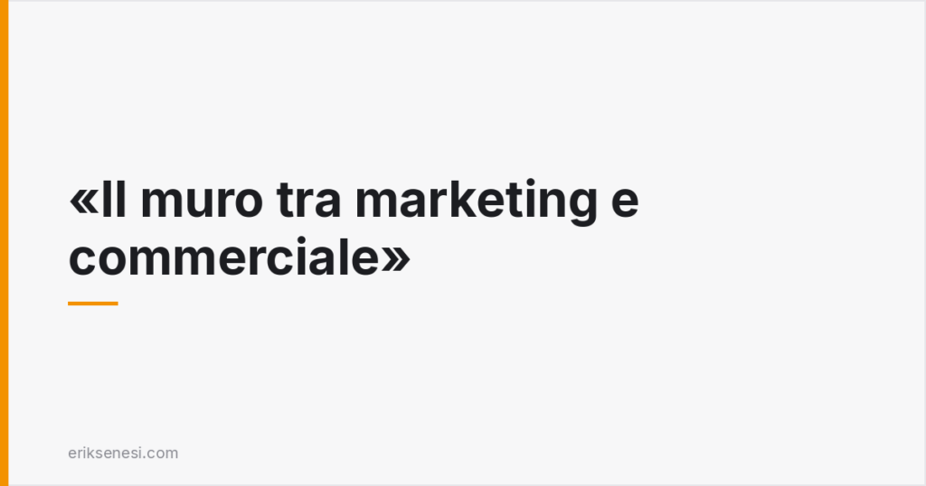 Il muro tra marketing e commerciale