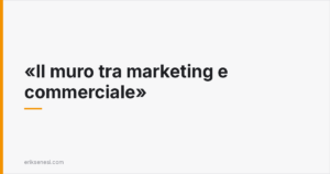 Il muro tra marketing e commerciale