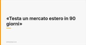 Testa un mercato estero in 90 giorni