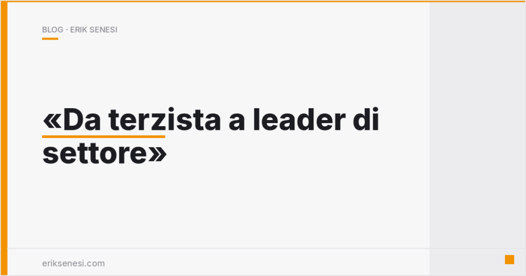 Da terzista a leader di settore