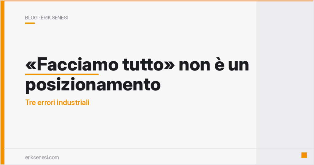 «Facciamo tutto» non è un posizionamento — Erik Senesi