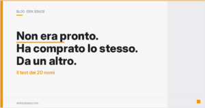 Non era pronto. Ha comprato lo stesso. Da un altro. — Erik Senesi
